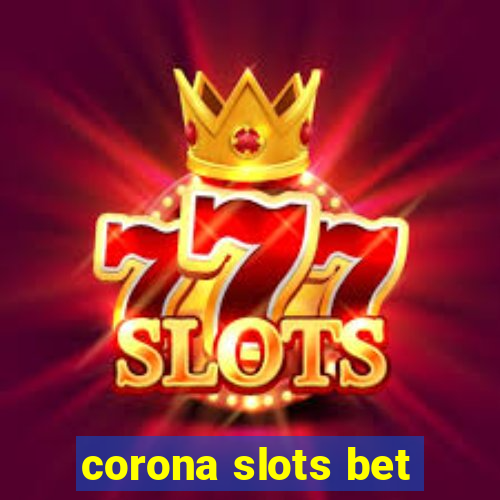 corona slots bet